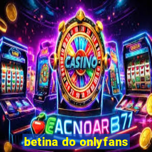 betina do onlyfans